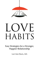 Love Habits: Easy Strategies for a Stronger, Happier Relationship 1647392314 Book Cover