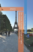 The Smart Traveler's Guide to Paris: Uncovering the City's Secrets B0C7J7D71D Book Cover