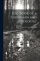 Log-Book of a Fisherman and Zoologist 1022478001 Book Cover