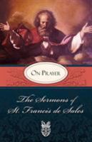 The Sermons of Saint Francis De Sales on Prayer 0895552582 Book Cover