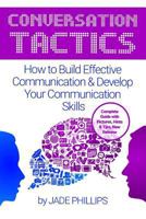 Conversation Tactics: How to Build Effective Communication & Develop Your Communication Skills 1546961968 Book Cover