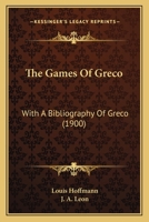 The Games Of Greco: With A Bibliography Of Greco 1120883164 Book Cover