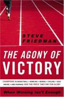 The Agony of Victory: When Winning Isn't Enough 1559708514 Book Cover