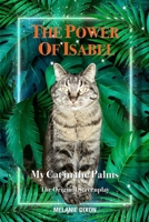 The Power of Isabel – My Cat in the Palms: The Original Screenplay / TV Movie Script with Poems, Photos, Graphics & Stories 1777117860 Book Cover