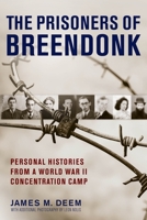 The Prisoners of Breendonk: Personal Histories from a World War II Concentration Camp 035824028X Book Cover