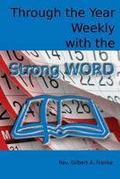 Through the Year Weekly with the Strong Word: A Collection of Devotions Following the Church Year 154070162X Book Cover