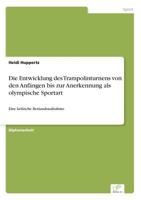 Die Entwicklung Des Trampolinturnens Von Den Anfangen Bis Zur Anerkennung ALS Olympische Sportart 3838657756 Book Cover