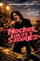 NOCHES LOCAS Y SALVAJES. Bitácora de 'Los Olvidados' (Spanish Edition) B0GX7N2NRB Book Cover