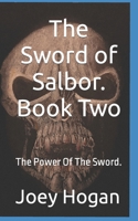 The Sword of Salbor. Book Two: The Power Of The Sword. B0C5BQ7C1G Book Cover