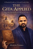 The Gita Applied: Ancient Wisdom for Modern Life - Practical Lessons for Leadership, Work, and Inner Balance B0GJRVGY1M Book Cover