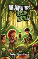The Adventure of Sensory Discovery 1300196947 Book Cover