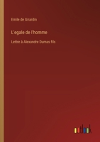 L'egale de l'homme: Lettre à Alexandre Dumas fils (French Edition) 3385022304 Book Cover