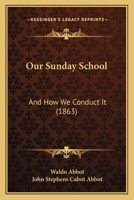 Our Sunday School: And How We Conduct It 1166984540 Book Cover