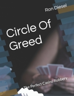 Circle Of Greed: The Perfect Casino Robbery 1512007250 Book Cover