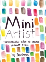 Mini Artist: Encouraging Kids to Create Without Fear B0BW2HRFQG Book Cover