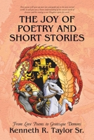 The Joy of Poetry and Short Stories: From Love Poems to Grotesque Demons 1480834858 Book Cover