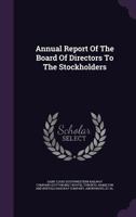 Annual Report of the Board of Directors to the Stockholders 1348094516 Book Cover