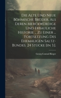 Die Alte Und Neue Böhmische Brüder, Als Deren Merckwürdige Und Erbauliche Historie ... Zu Einer ... Fortsetzung Des Ehemaligen Saltz-bundes. 24 Stücke [in 3.]. 1022252704 Book Cover