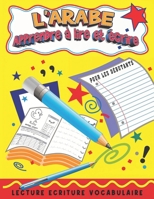 Arabe Apprendre à Lire et écrire pour les Débutants: Un guide facile et progressif pour maîtriser l'alphabet et les bases de l'écriture arabe (French Edition) B0DY4YJXLN Book Cover