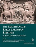 The Parthian and Early Sasanian Empires: Adaptation and Expansion 1785709623 Book Cover