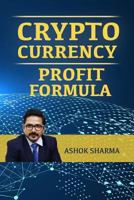 CryptoCurrency Profit Formula: Step By Step Guide to Grow Your Wealth with CryptoCurrency 1976255295 Book Cover