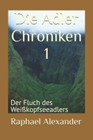 Die Adler Chroniken 1: Der Fluch des Weißkopfseeadlers (German Edition) B0FHHTP1KD Book Cover