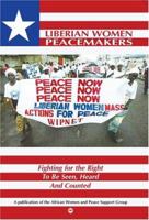 Liberian Women Peacemakers: Fighting for the Right to Be Seen, Heard, and Counted 1592212522 Book Cover