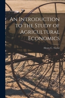 An Introduction to the Study of Agricultural Economics 1014387280 Book Cover