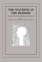 The Machine at the Bedside: Strategies for Using Technology in Patient Care 0521318327 Book Cover