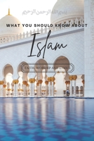 What You Should Know About Islam: Faith and Ethics B088YCWT5C Book Cover
