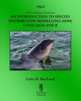 An Introduction To Species Distribution Modelling (SDM) Using QGIS And R 1909832227 Book Cover