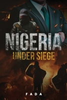 Nigeria Under Siege 1961507994 Book Cover