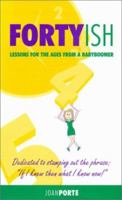 Forty-Ish: Lessons for the Ages from a Baby Boomer 1888362006 Book Cover
