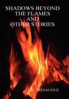 Shadows Beyond The Flames and Other Stories 1257939769 Book Cover