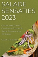 Salade Sensaties 2023: Ontdek Meer Dan 100 Creatieve en Smaakvolle Salade Recepten Voor Elk Seizoen 1783810645 Book Cover