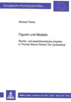 Figuren Und Modelle: Rechts- Und Staatstheoretische Aspekte in Thomas Manns Roman 'Der Zauberberg' 363142275X Book Cover