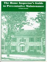 The Home Inspectors Guide to Preventative Maintenance 0966077504 Book Cover
