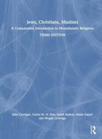 Jews, Christians, Muslims: A Comparative Introduction to Monotheistic Religions 103296717X Book Cover