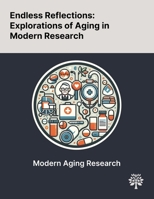 Endless Reflections: Explorations of Aging in Modern Research 1022900153 Book Cover