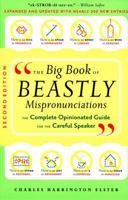 The Big Book of Beastly Mispronunciations: The Complete Opinionated Guide for the Careful Speaker 0395893380 Book Cover