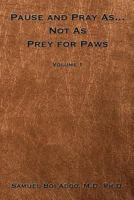 Pause and Pray As... Not as Prey for Paws 1597553476 Book Cover