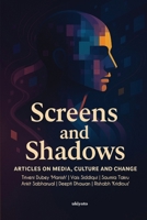 Screens and Shadows Articles on Media, Culture and Change 9371822481 Book Cover