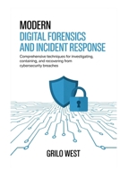 Modern Digital Forensics and Incident Response: Comprehensive Techniques for Investigating, Containing, and Recovering from Cybersecurity Breaches B0GLG7D9DV Book Cover
