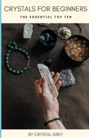 Beginner's Guide to Crystals: The Essential Top Ten B0C9S5447F Book Cover
