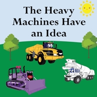 The Heavy Machines Have an Idea 196138731X Book Cover