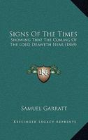Signs Of The Times: Showing That The Coming Of The Lord Draweth Near 1104304805 Book Cover