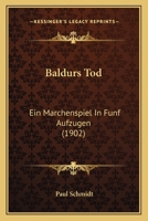 Baldurs Tod: Ein Marchenspiel In Funf Aufzugen (1902) 124665797X Book Cover