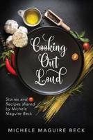 Cooking Out Loud: Stories and Recipes Shared by Michele Maguire Beck 1548220701 Book Cover