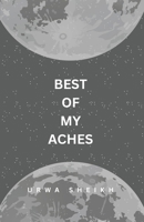 Best of My Aches 9697492999 Book Cover