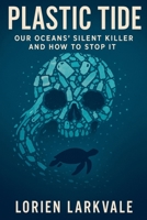 Plastic Tide: Our Oceans' Silent Killer and How to Stop It B0FMK28VV6 Book Cover
